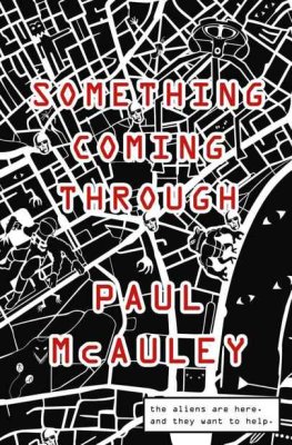 Paul McAuley - Something Coming Through