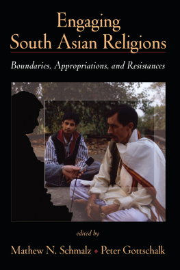 Schmalz Matthew N. - Engaging South Asian Religions: Boundaries, Appropriations, and Resistances