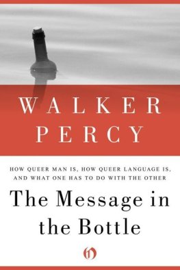 Walker Percy - The Message in the Bottle: How Queer Man Is, How Queer Language Is, and What One Has to Do with the Other