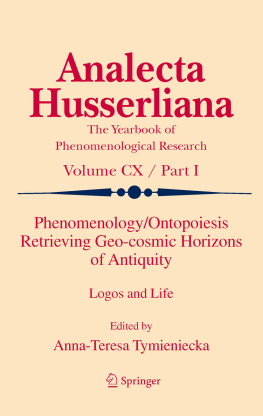 Tymieniecka - Phenomenology/ontopoiesis retrieving geo-cosmic horizons of antiquity : logos and life