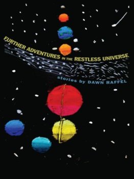 Dawn Raffel - Further Adventures in the Restless Universe