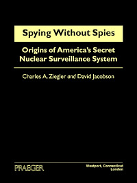 title Spying Without Spies Origins of Americas Secret Nuclear - photo 1