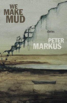 Peter Markus - We Make Mud