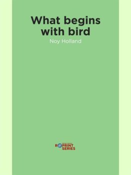 Noy Holland What begins with bird