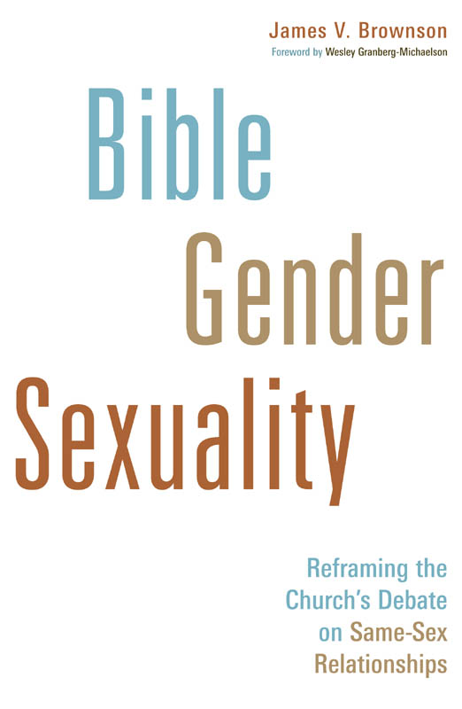 BIBLE GENDER SEXUALITY BIBLE GENDER SEXUALITY Reframing the Churchs Debate - photo 1