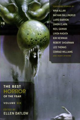 Ellen Datlow - The Best Horror of the Year. Volume 6