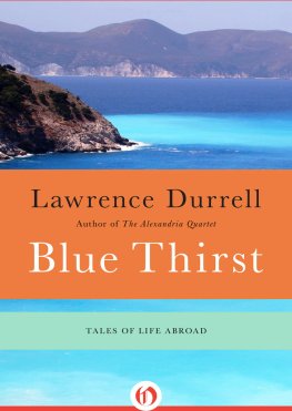 Lawrence Durrell - Blue Thirst: Tales of Life Abroad