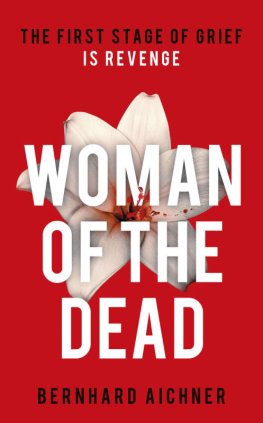 Bernhard Aichner - Woman of the Dead: A Thriller