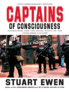 Ewen - Captains of Consciousness: Advertising and the Social Roots of the Consumer Culture, 25th Anniversary Edition