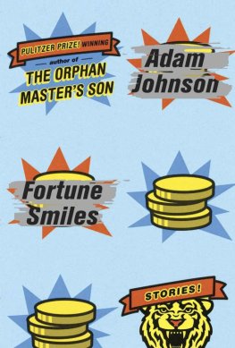 Adam Johnson - Fortune Smiles: Stories