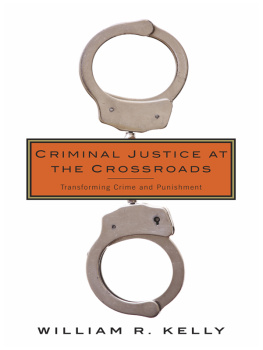 Kelly - Criminal justice at the crossroads : transforming crime and punishment