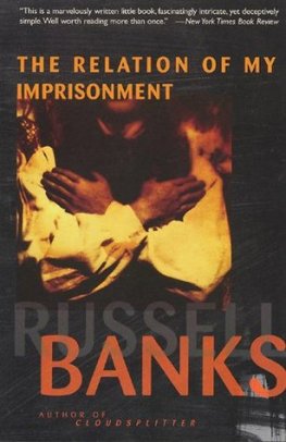 Russell Banks Relation of My Imprisonment