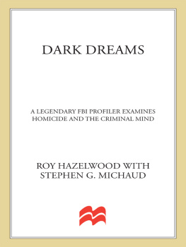 Hazelwood Roy - Dark dreams : sexual violence, homicide, and the criminal mind