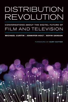 Michæl Curtin Distribution Revolution : Conversations about the Digital Future of Film and Television