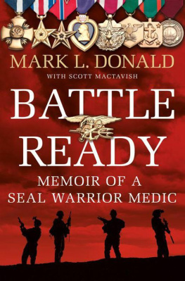 Donald Mark L. Battle ready : memoir of a SEAL warrior medic