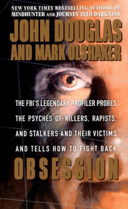 Douglas John E. - Obsession : the FBIs legendary profiler probes, the psyches of killers, rapists, and stalkers and their victims and tells how to fight back