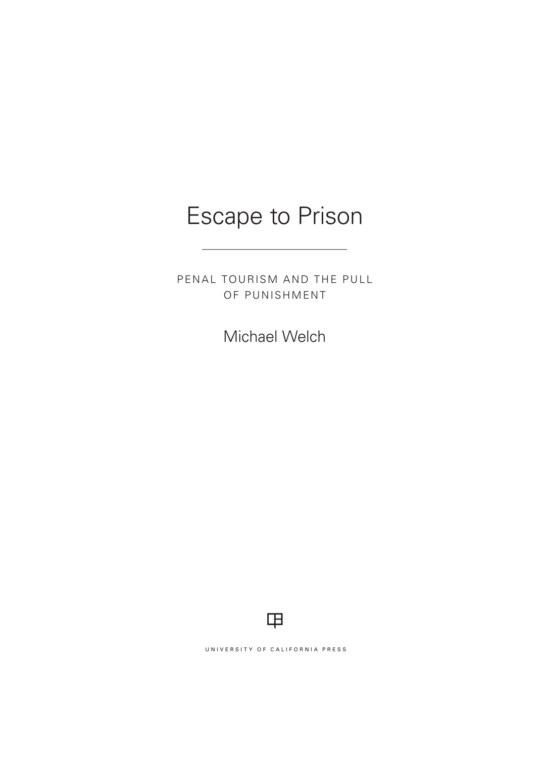 Escape to Prison The publisher gratefully acknowledges the generous support of - photo 1