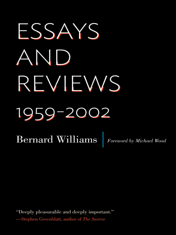 Essays and Reviews A Selection of Books by Bernard Williams Morality An - photo 1