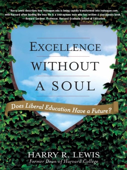 Table of Contents Praise for Excellence Without a Soul Harry Lewis - photo 1