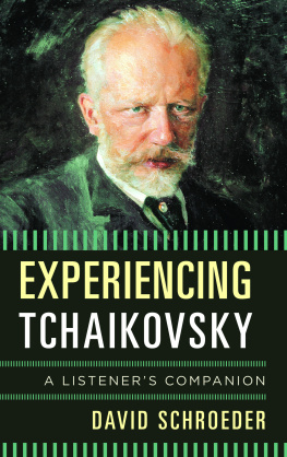 Čajkovskij Pëtr Ilʹič Experiencing Tchaikovsky : a listeners companion