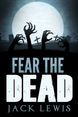 Jack Lewis Fear the Dead: A Zombie Apocalypse Book
