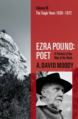 Moody Anthony David - Ezra Pound : poet : a portrait of the man and his work. Volume III, The tragic years, 1939-1972