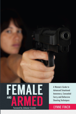 Finch Female and armed : a womans guide to advanced situational awareness, concealed carry, and defensive shooting techniques