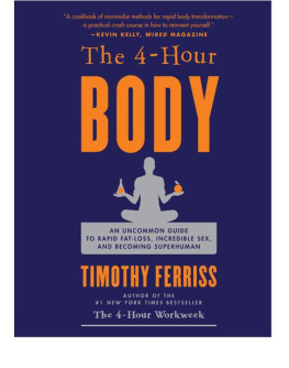 Ferriss - The 4-hour body : an uncommon guide to rapid fat-loss, incredible sex, and becoming superhuman