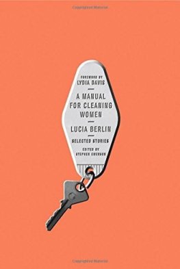 Lucia Berlin - A Manual for Cleaning Women: Selected Stories