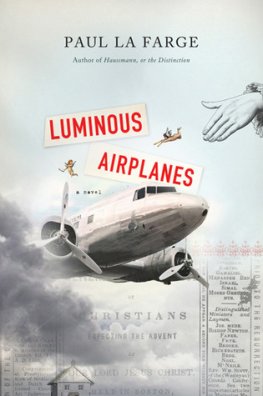 Paul La Farge - Luminous Airplanes