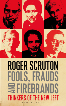 Roger Scruton Fools, Frauds and Firebrands: Thinkers of the New Left