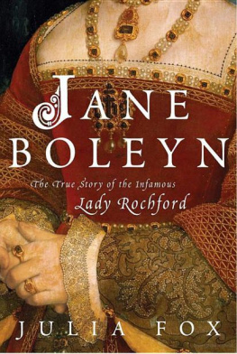 Fox Julia - Jane Boleyn : the true story of the infamous Lady Rochford