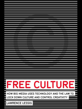 Lessig - Free culture : how big media uses technology and the law to lock down culture and control creativity