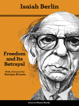 Isaiah Berlin Freedom and its betrayal : six enemies of human liberty