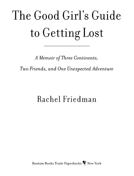 The Good Girls Guide to Getting Lost is a work of nonfiction Some names and - photo 3