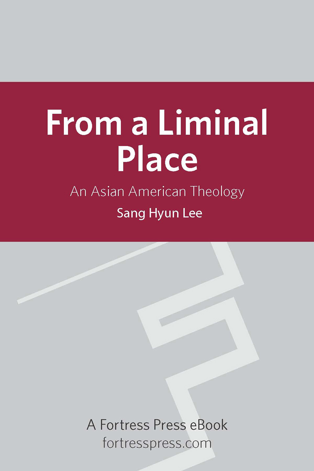 FROM A LIMINAL PLACE FROM A LIMINAL PLACE AN ASIAN AMERICAN THEOLOGY - photo 1