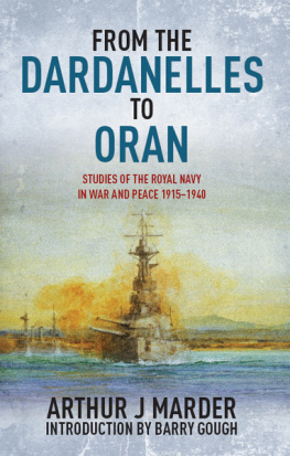 Arthur Jacob Marder - From the Dardanelles to Oran : Studies of the Royal Navy in War and Peace 1915-1940