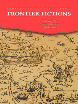 Kashani-Sabet - Frontier fictions : shaping the Iranian nation, 1804-1946