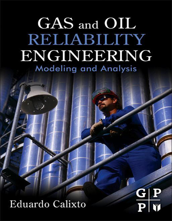 Gas and Oil Reliability Engineering Modeling and Analysis Dr Eduardo Calixto - photo 1