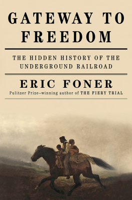 Foner - Gateway to freedom : the hidden history of the underground railroad