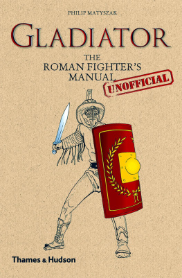 Matyszak - Gladiator : the Roman fighters (unofficial) manual