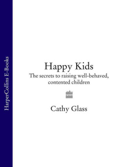 Glass - Happy kids : the secret of raising well-behaved, contented children