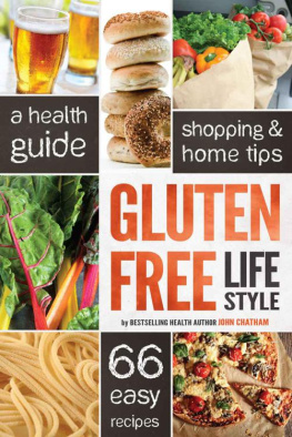 Chatham Gluten free lifestyle : a health guide, shopping & home tips, 66 easy recipes