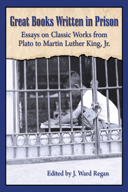 Regan - Great books written in prison : essays on classic works from Plato to Martin Luther King, Jr