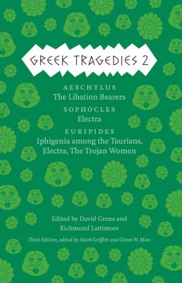 Mark Griffith - Greek Tragedies 2: Aeschylus: The Libation Bearers; Among the Taurians, Electra, the Trojan Women