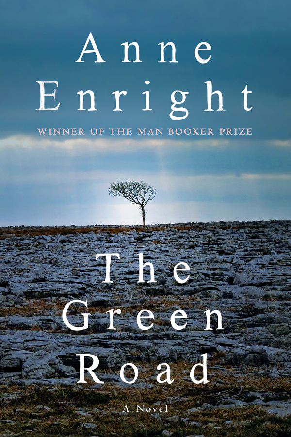 The Green Road Anne Enright for Nicky Grene Part One LEAVING Hanna - photo 1