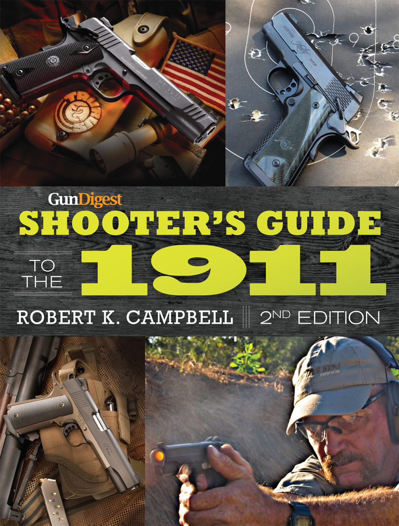 Gun Digest SHOOTERS GUIDE TO THE 1911 2ND EDITION By Robert K Campbell - photo 1