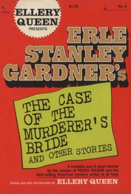 Erle Gardner Erle Stanley Gardner’s The Case of the Murderer’s Bride and Other Stories