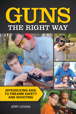 Jerry Luciano - Guns the Right Way: Introducing Kids to Firearm Safety and Shooting