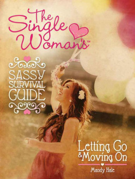 Hale - The single womans sassy survival guide : letting go and moving on
